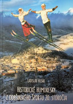 Kniha - Historické humoresky z dobšinského športu Kniha - Historické humoresky z dobšinského športu